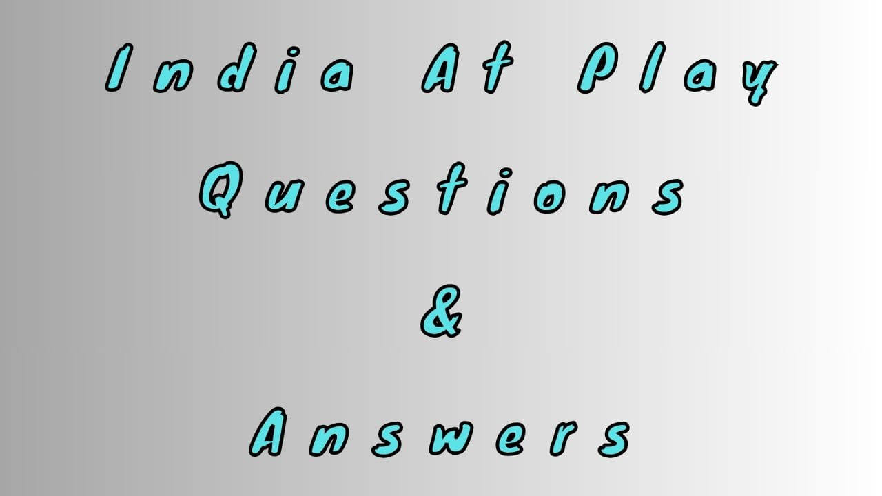 India At Play Questions & Answers