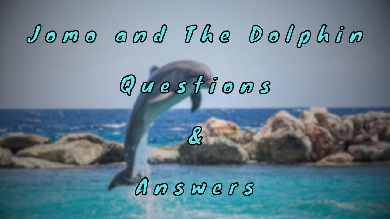 Jomo and The Dolphin Questions & Answers