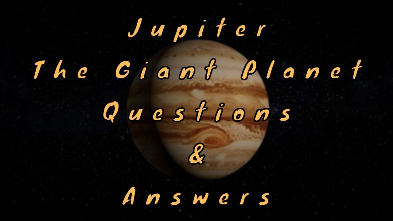 Jupiter The Giant Planet Questions & Answers