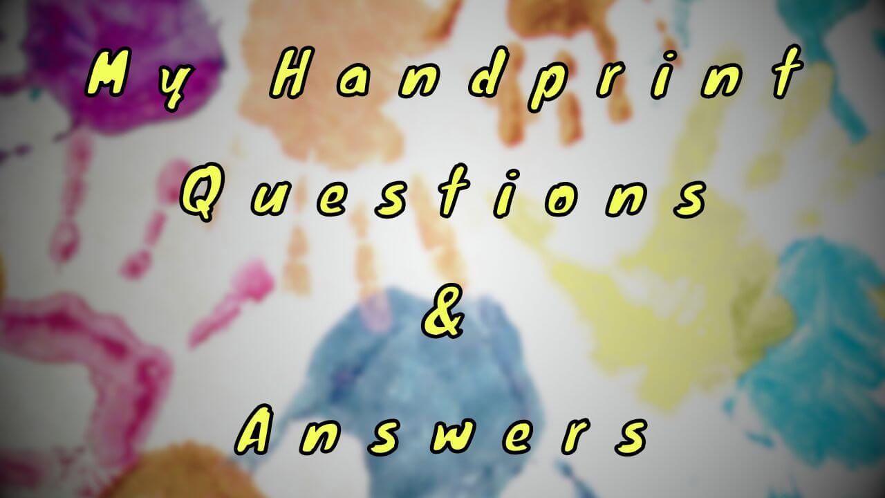 My Handprint Questions & Answers