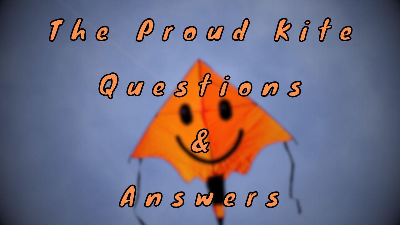 The Proud Kite Questions & Answers