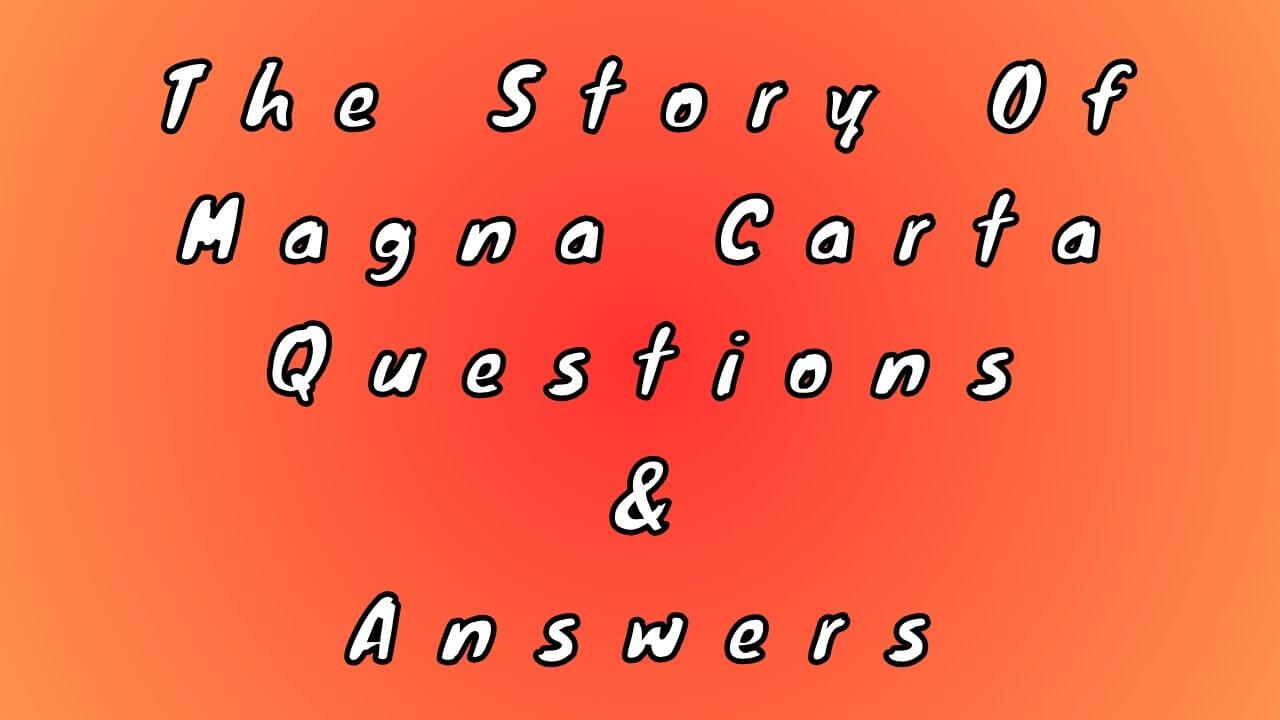 The Story Of Magna Carta Questions & Answers