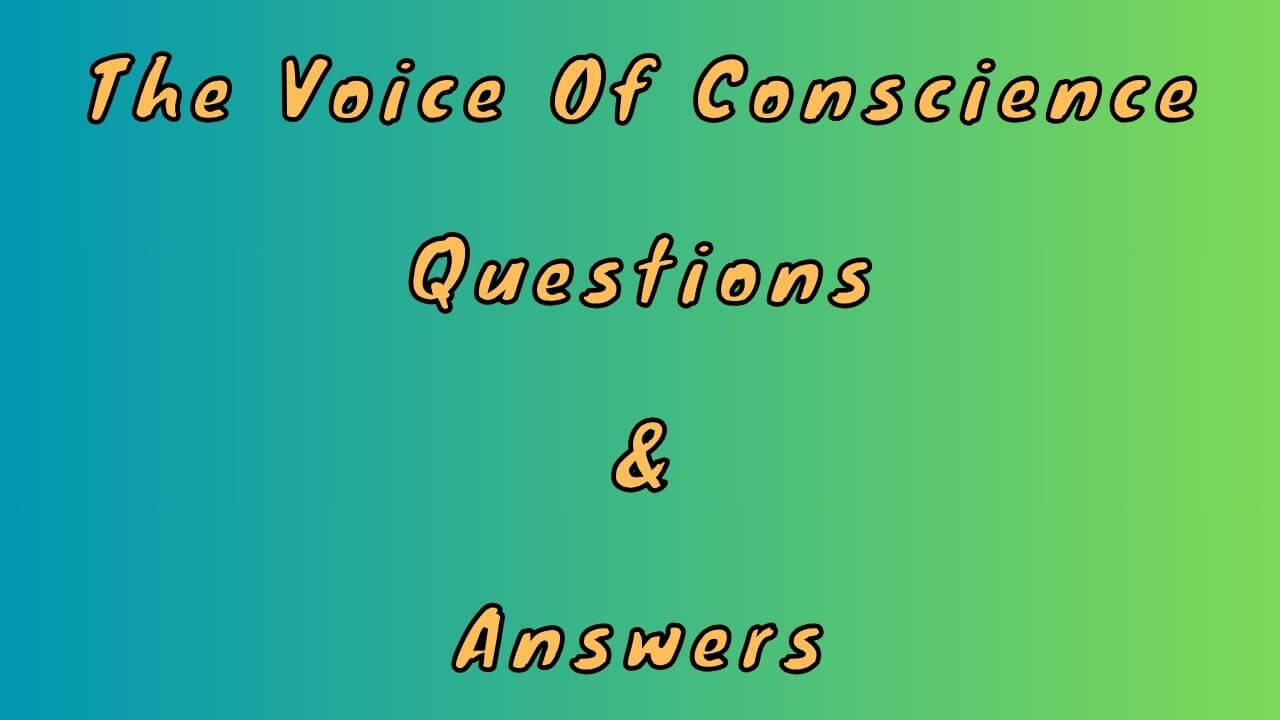 The Voice Of Conscience Questions & Answers