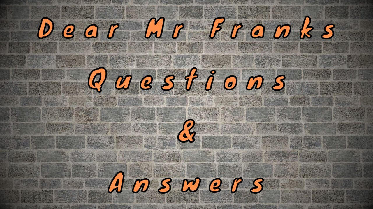 Dear Mr Franks Questions & Answers