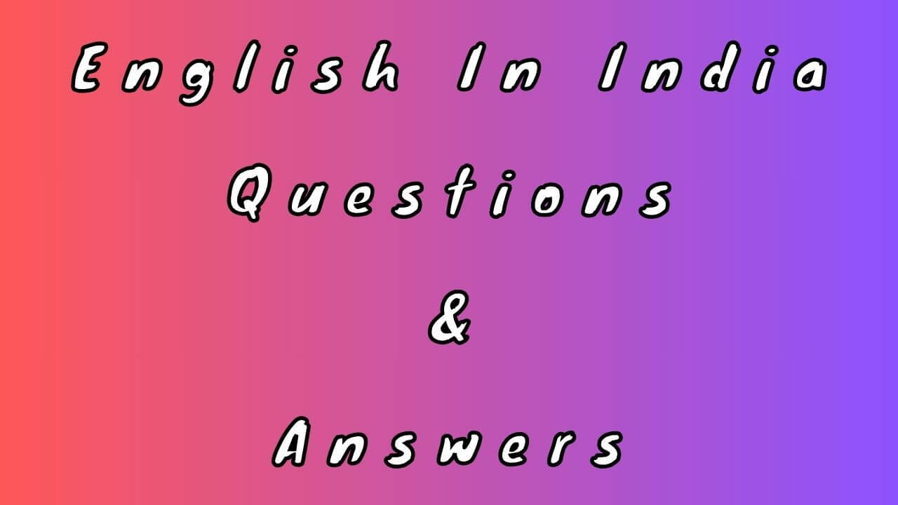 English In India Questions & Answers