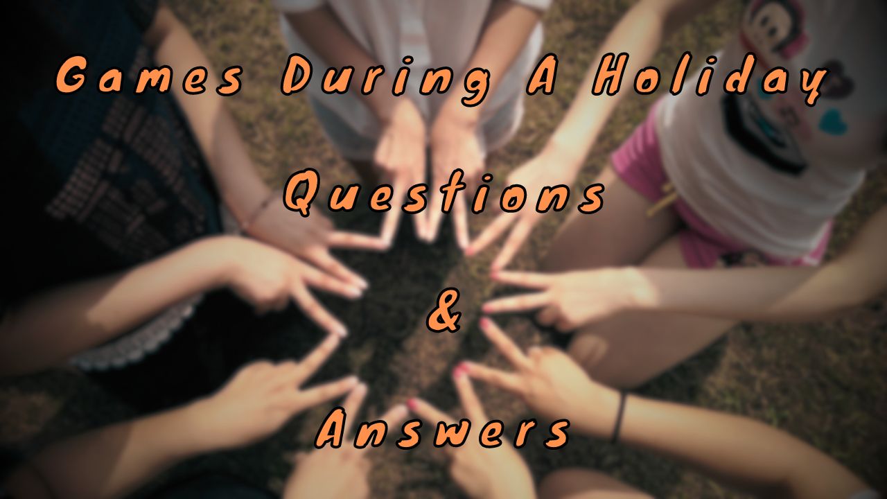 Games During A Holiday Questions & Answers