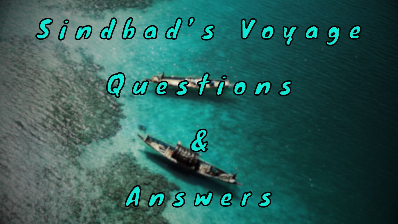 Sindbad’s Voyage Questions & Answers