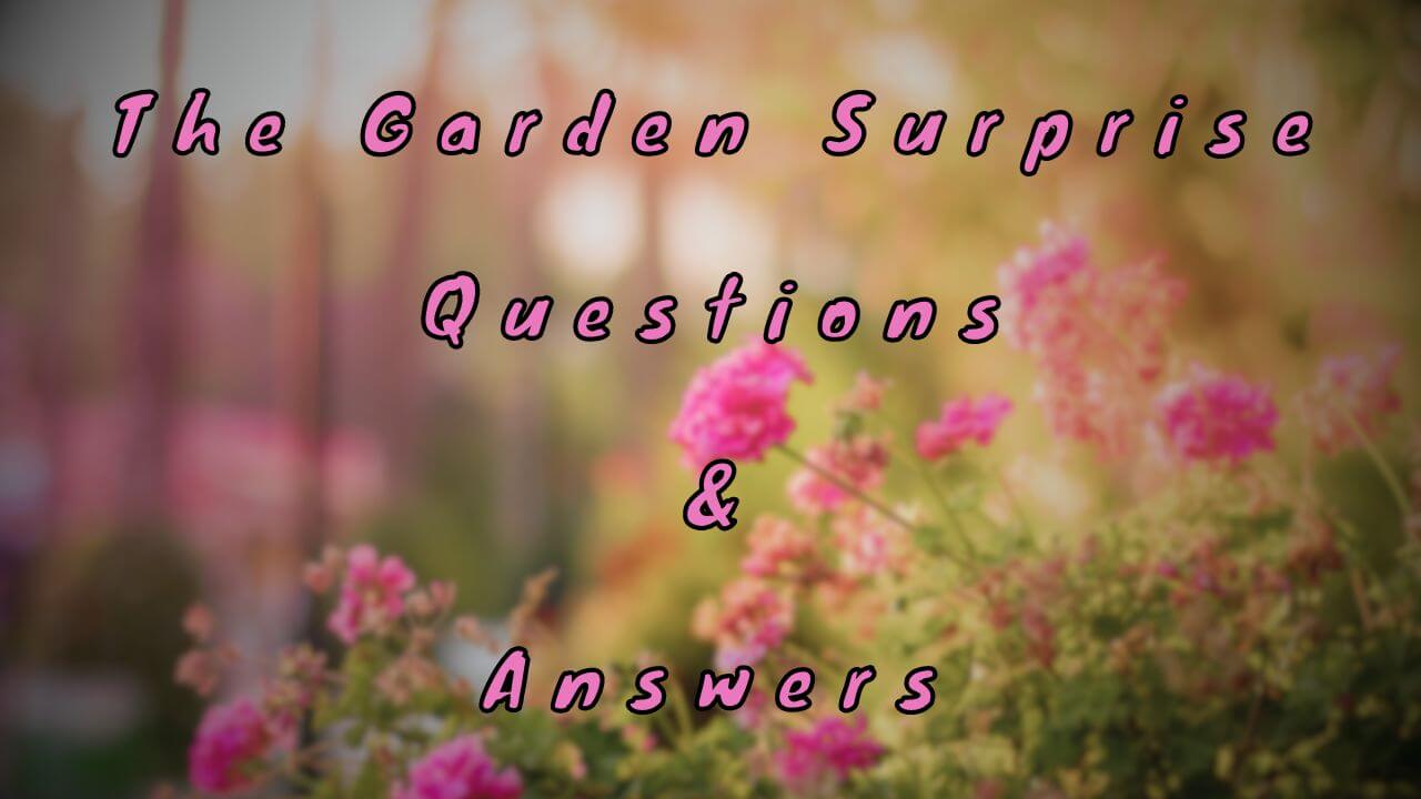 The Garden Surprise Questions & Answers