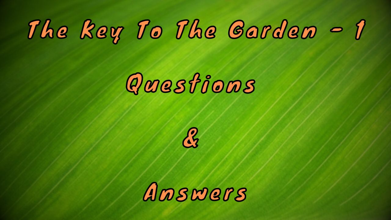 The Key To The Garden - 1 Questions & Answers