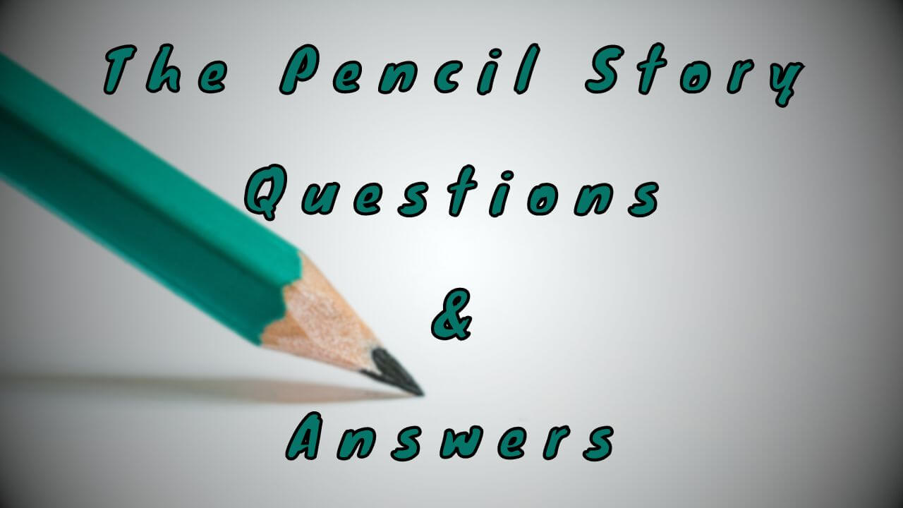 The Pencil Story Questions & Answers