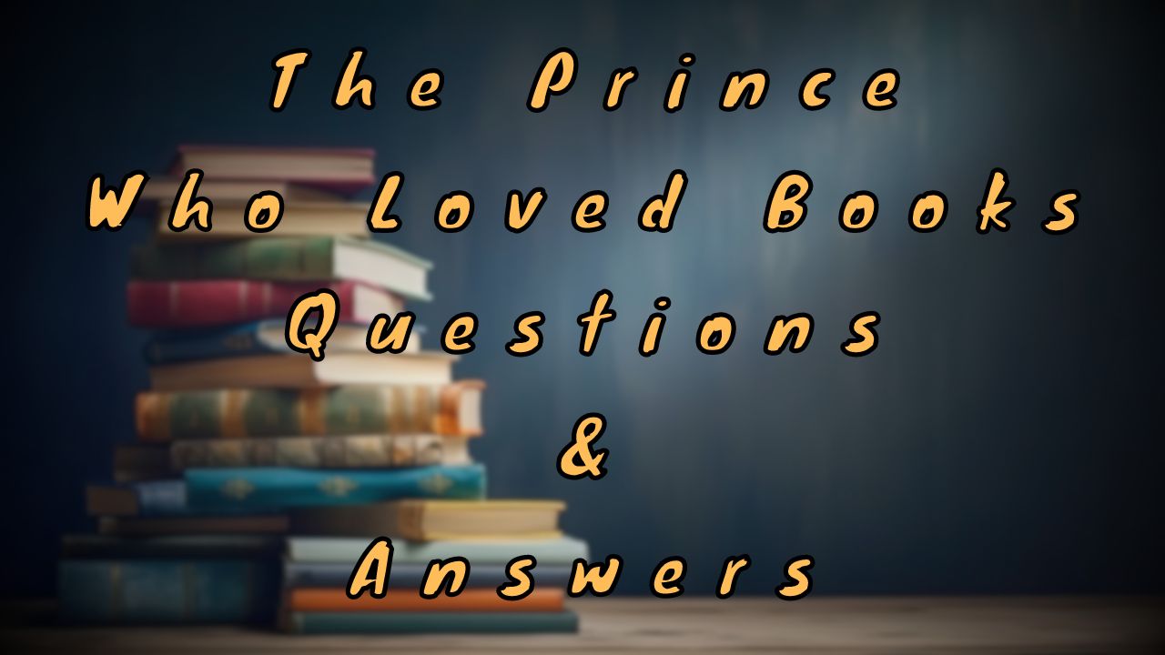 The Prince Who Loved Books Questions & Answers