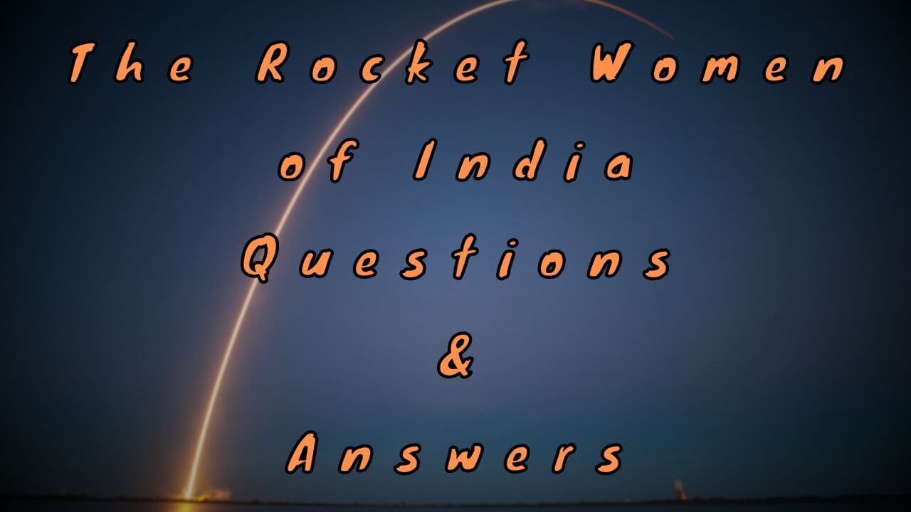 The Rocket Women of India Questions & Answers