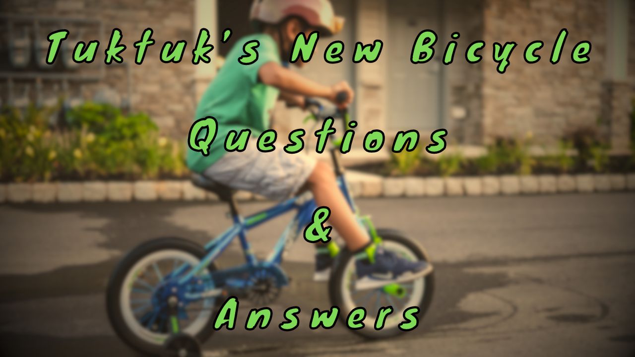 Tuktuk’s New Bicycle Questions & Answers