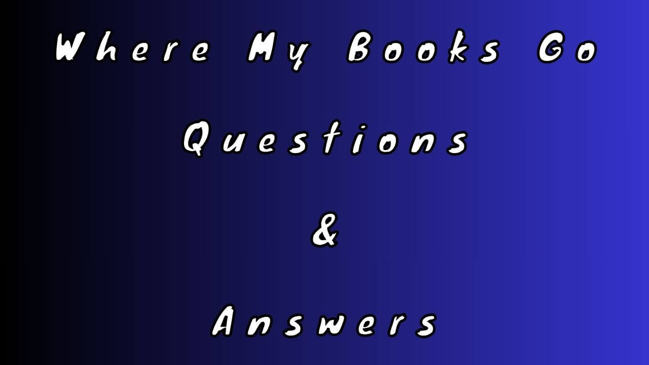 Where My Books Go Questions & Answers