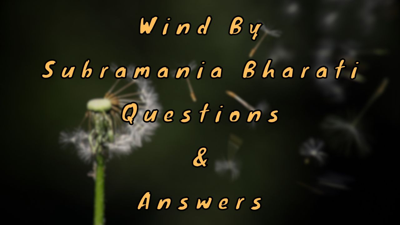 Wind By Subramania Bharati Questions & Answers