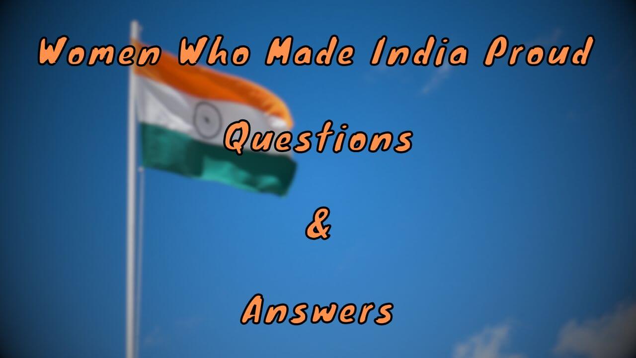 Women Who Made India Proud Questions & Answers