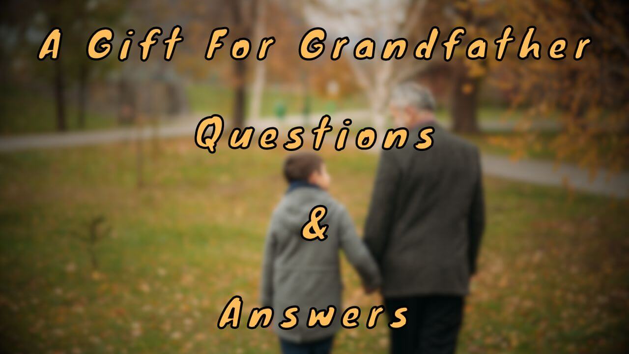 A Gift For Grandfather Questions & Answers