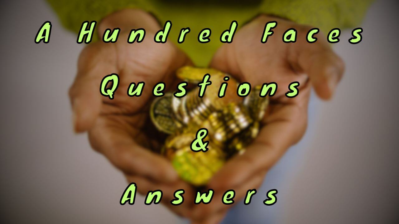 A Hundred Faces Questions & Answers