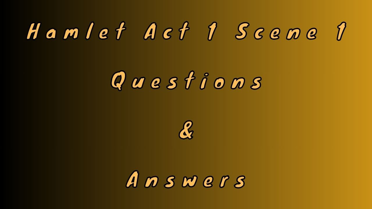 Hamlet Act 1 Scene 1 Questions & Answers