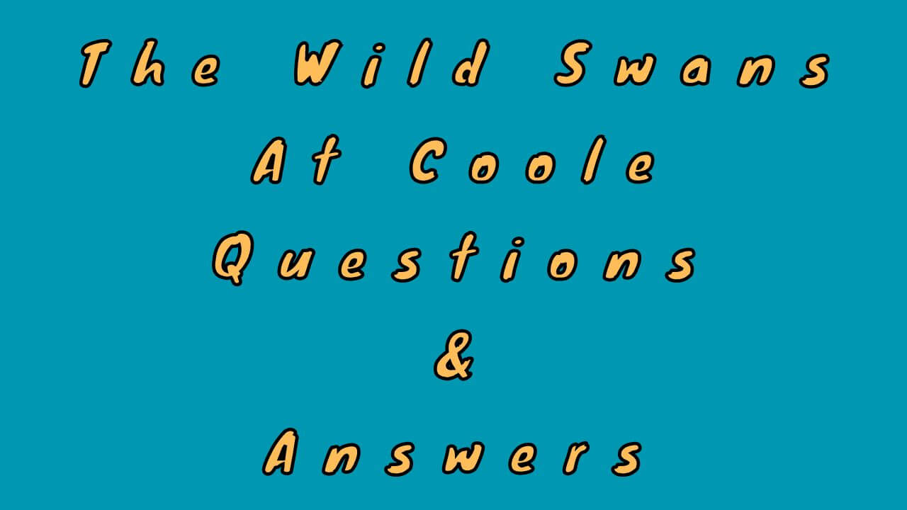 The Wild Swans At Coole Questions & Answers