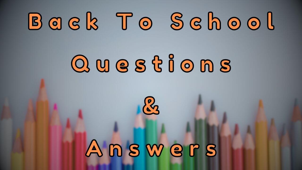 Back To School Questions & Answers