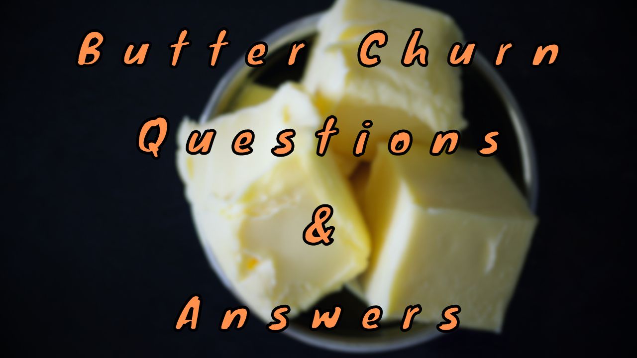 Butter Churn Questions & Answers