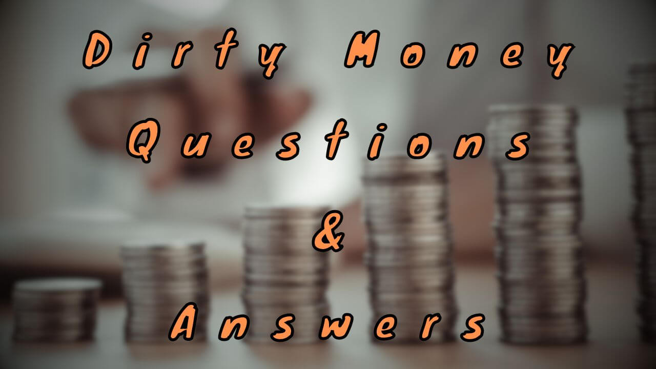 Dirty Money Questions & Answers