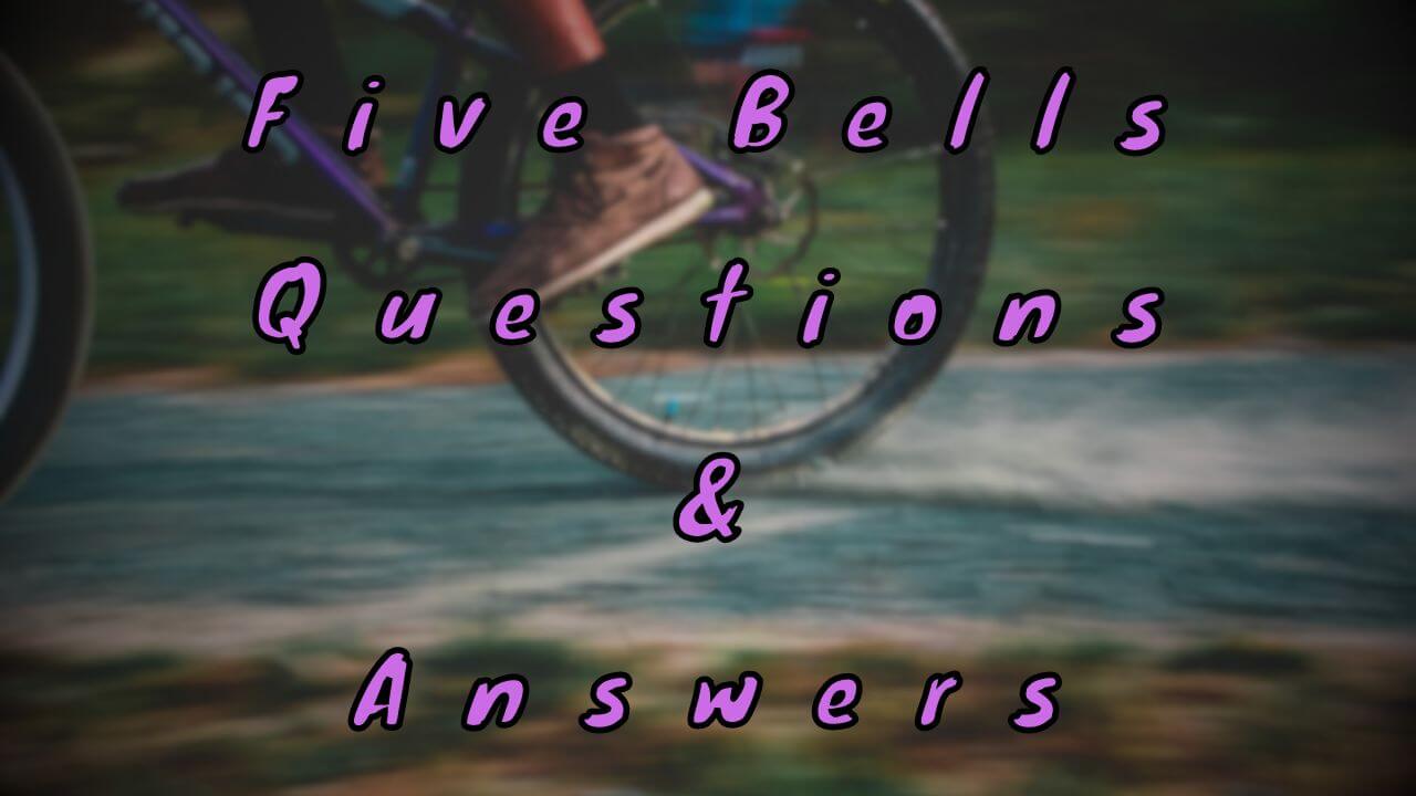 Five Bells Questions & Answers