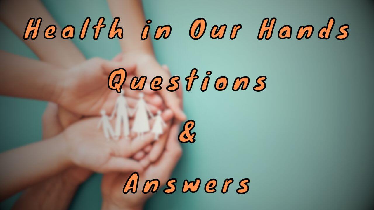 Health in Our Hands Questions & Answers