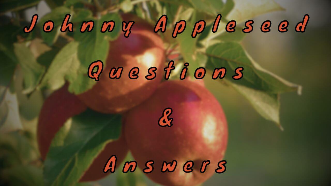 Johnny Appleseed Questions & Answers