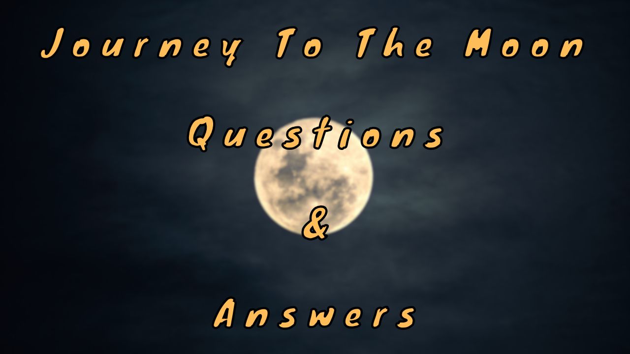 Journey To The Moon Questions & Answers