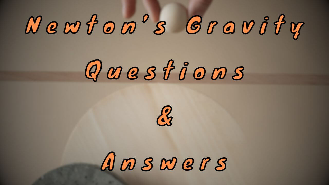 Newton’s Gravity Questions & Answers