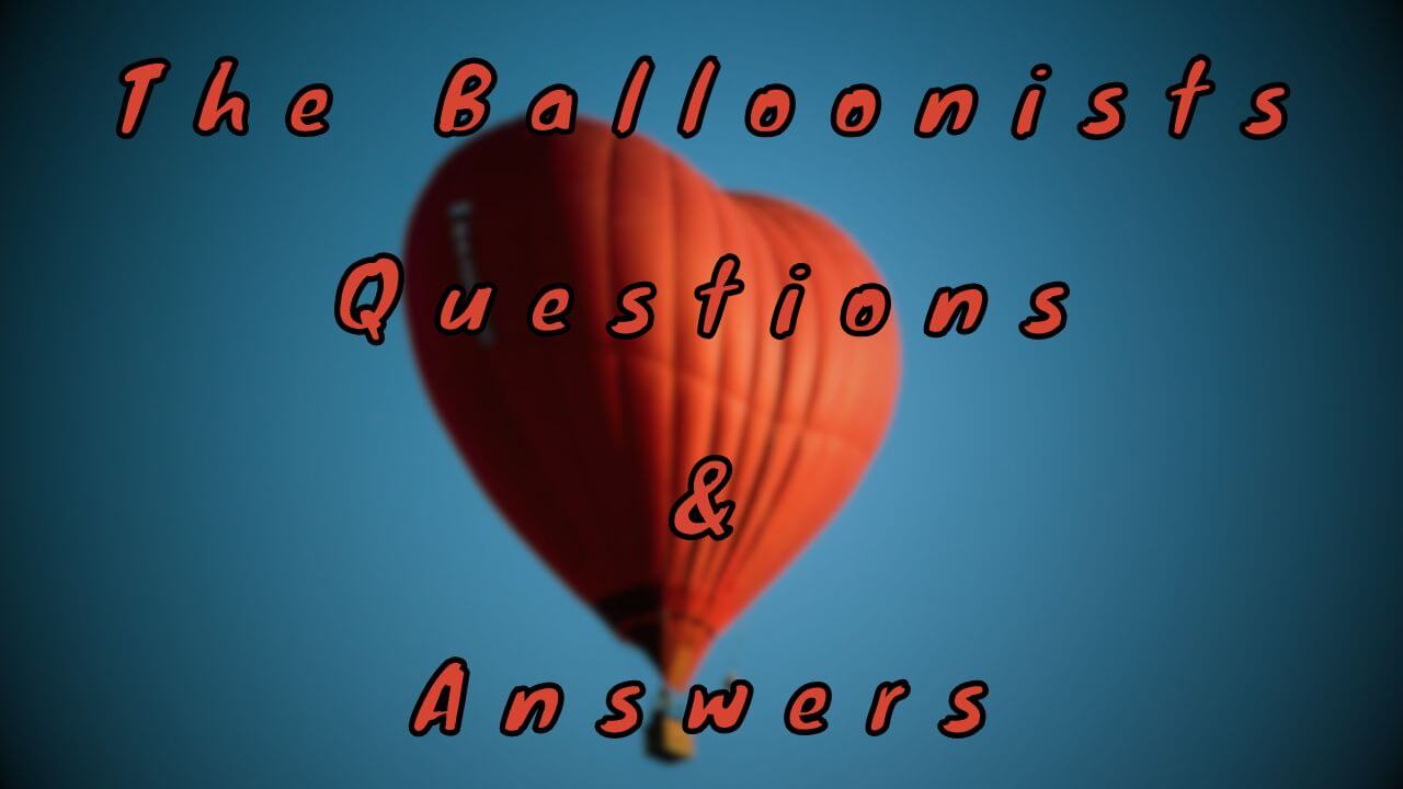 The Balloonists Questions & Answers