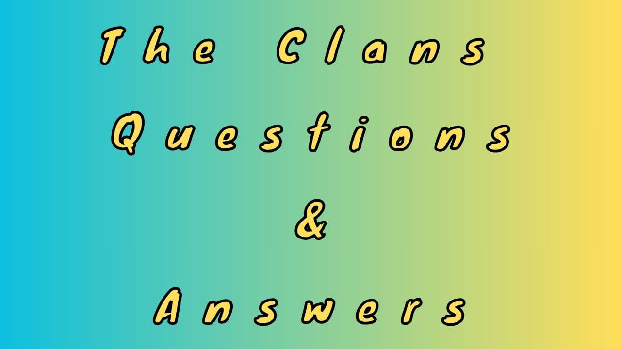 The Clans Questions & Answers