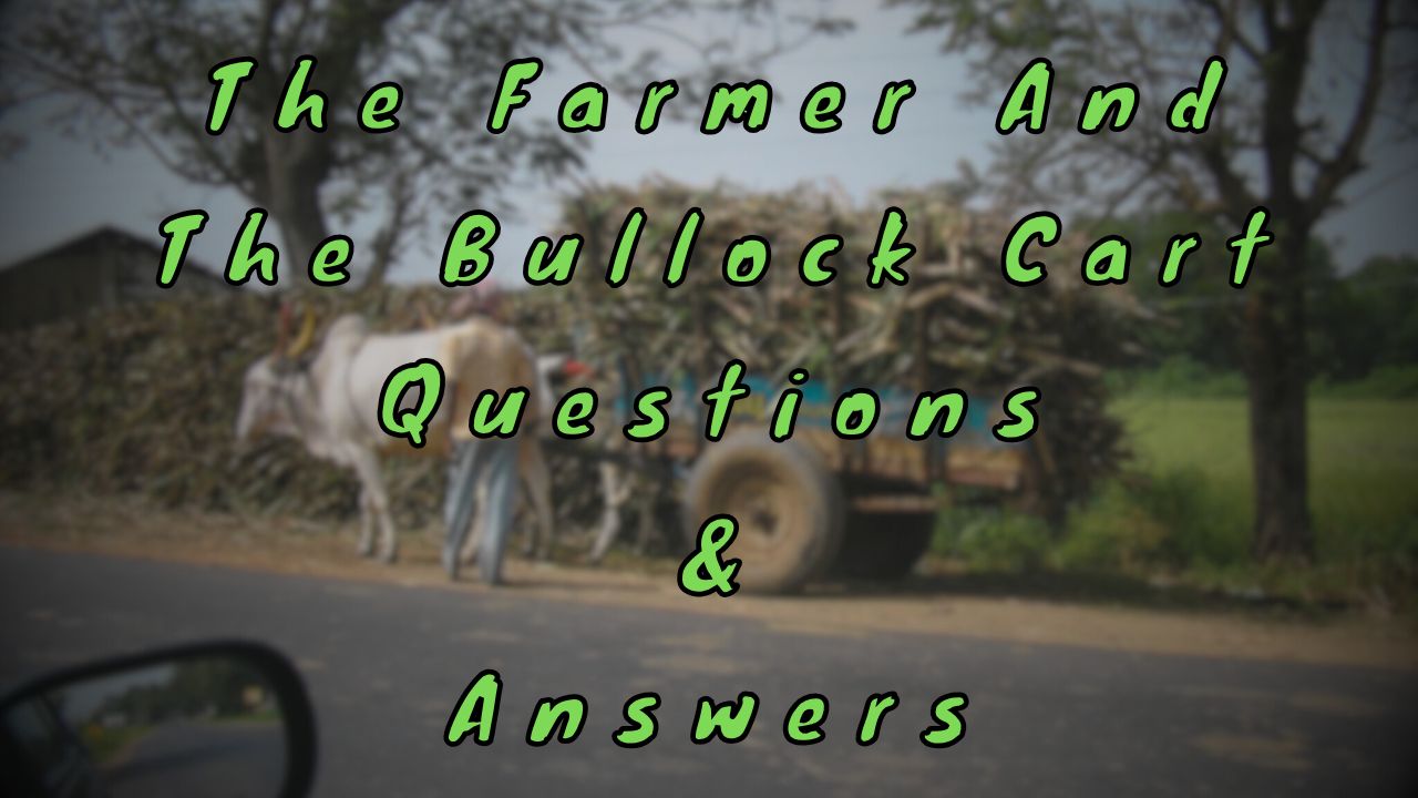 The Farmer and The Bullock Cart Questions & Answers