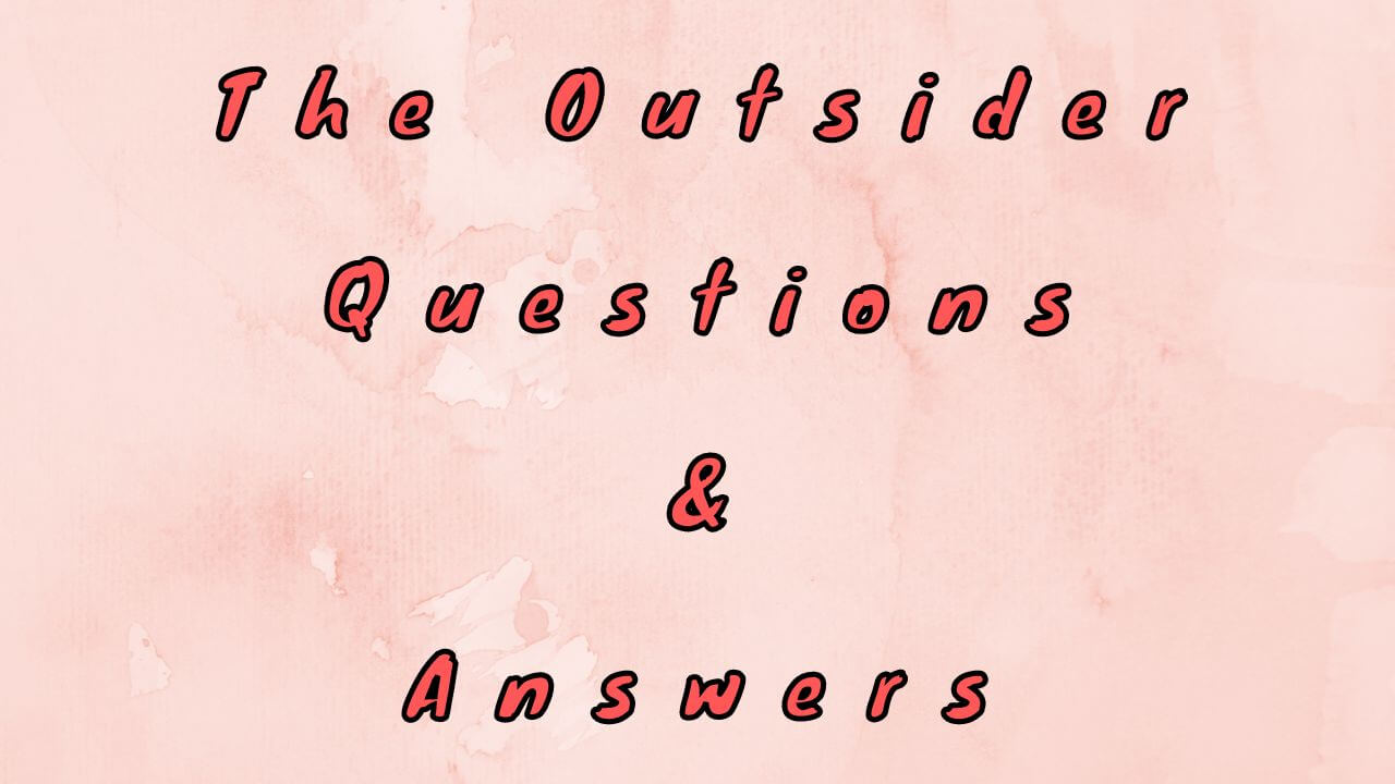 The Outsider Questions & Answers