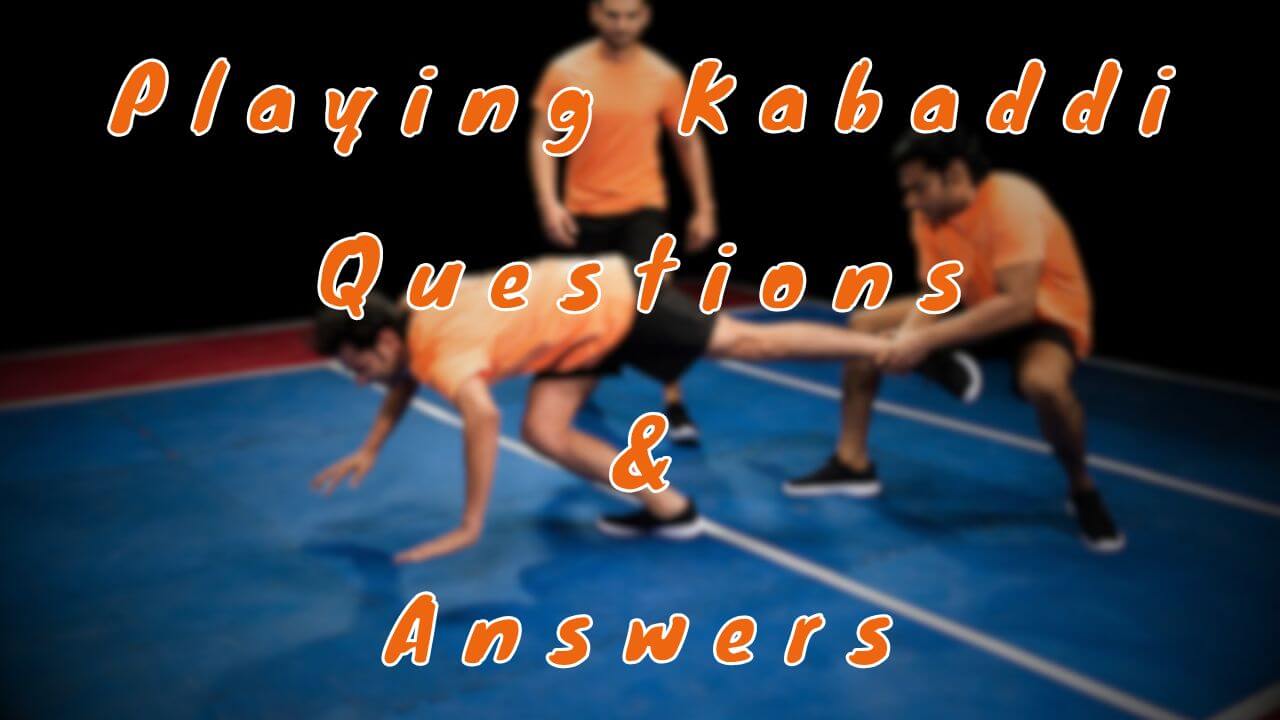 Playing Kabaddi Questions & Answers