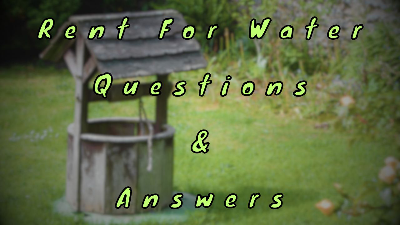 Rent For Water Questions & Answers