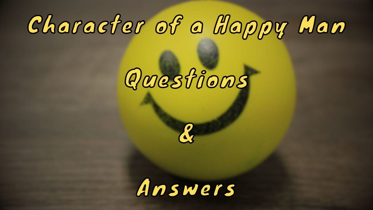 Character of a Happy Man Questions & Answers