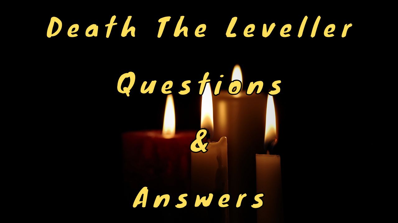 Death The Leveller Questions & Answers