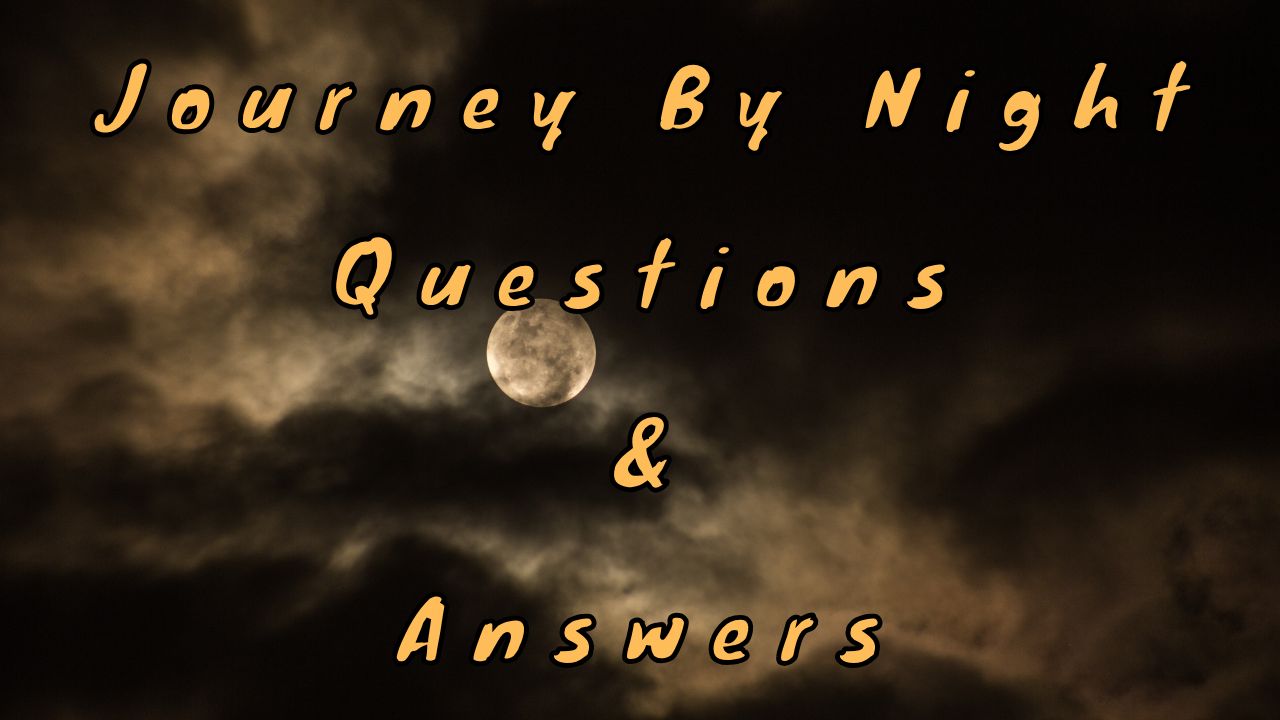 Journey By Night Questions & Answers