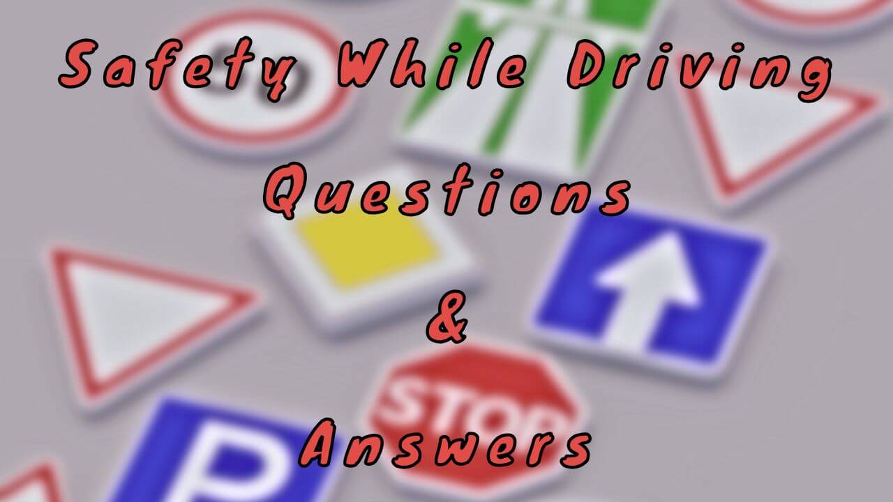 Safety While Driving Questions & Answers