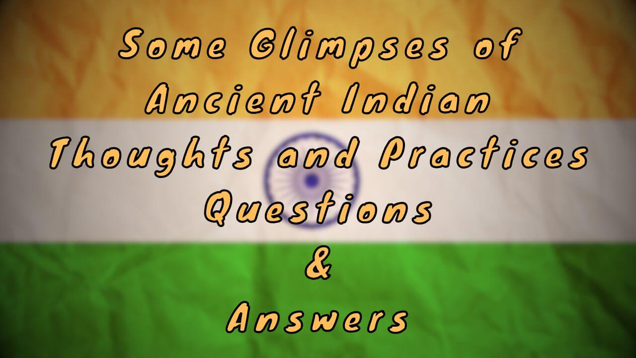 Some Glimpses of Ancient Indian Thoughts and Practices Questions & Answers