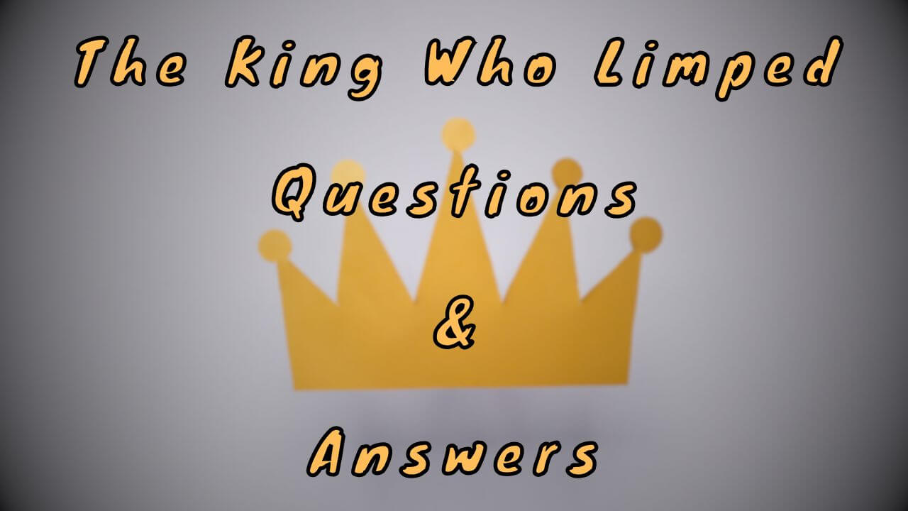 The King Who Limped Questions & Answers