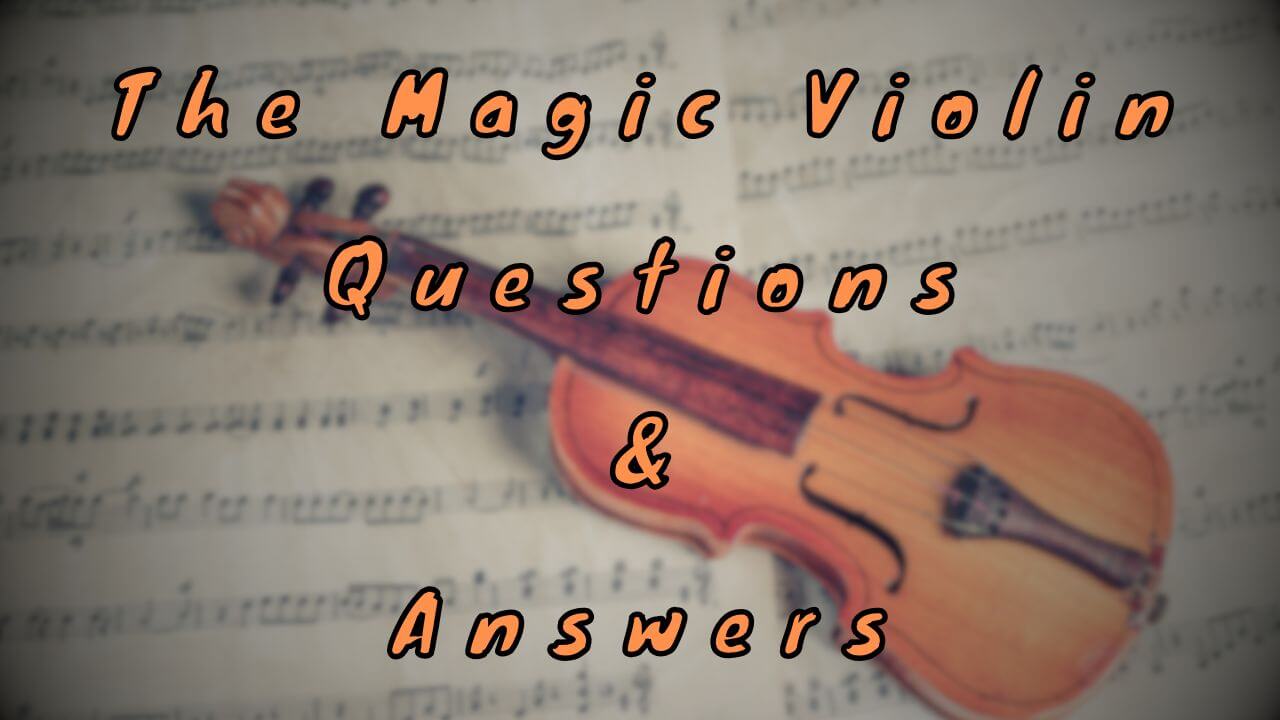 The Magic Violin Questions & Answers