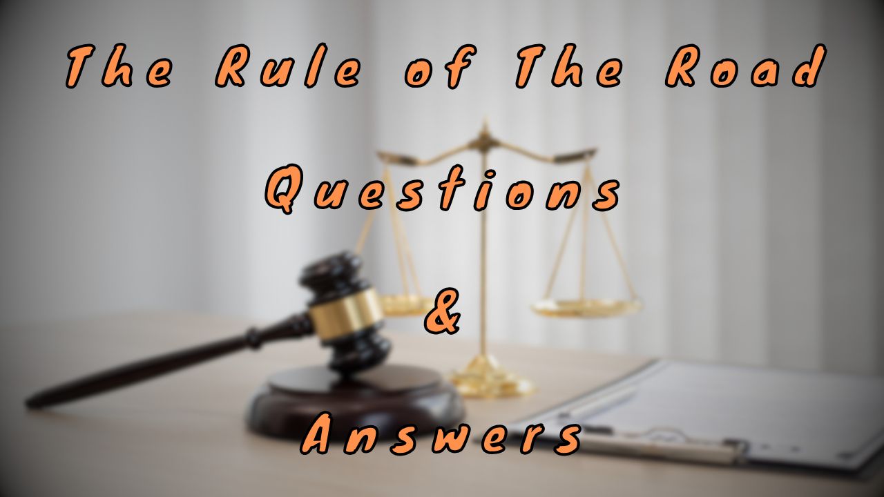 The Rule of The Road Questions & Answers