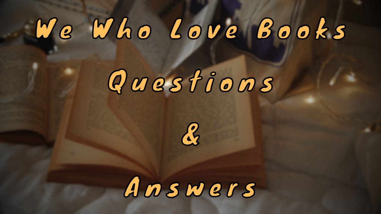 We Who Love Books Questions & Answers