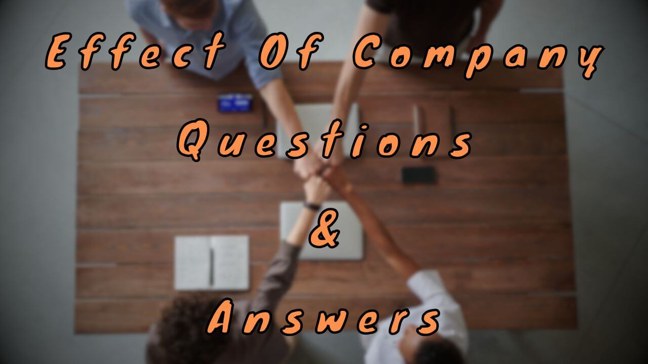 Effect Of Company Questions & Answers