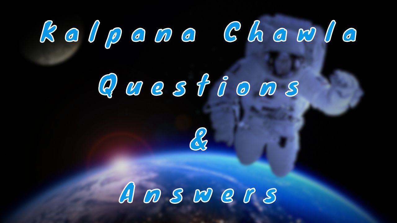 Kalpana Chawla Questions & Answers