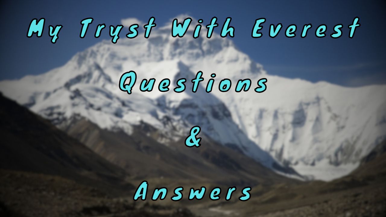 My Tryst With Everest Questions & Answers